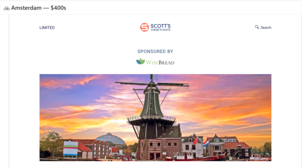 Scott’s Cheap Flights shares travel advice and discount deals, but only subscribers get the full details. The subject line includes the location and price like this one "Amsterdam - $400."